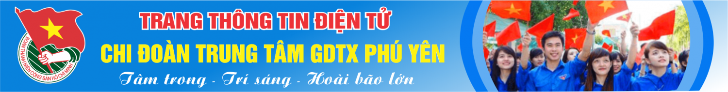 Trang thông tin điện tử Chi Đoàn Trung tâm GDTX Phú Yên